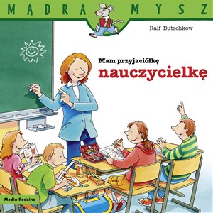 Mądra Mysz Mam przyjaciółkę nauczycielkę