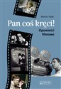 Pan coś kręci! Opowieści filmowe