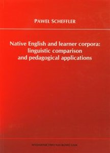Native English and learner corpora: linguistic comparison and pedagogical applications - Księgarnia UK