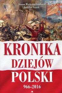 Kronika dziejów Polski 966-2016 - Księgarnia UK