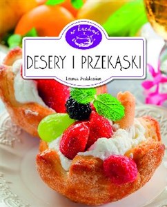 Desery i przekąski. W kuchni