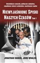 Niewyjaśnione spiski naszych czasów Tom 1 - Jonathan Vankin, John Whalen