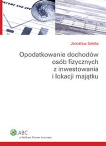 Opodatkowanie dochodów osób fizycznych z inwestowania i lokacji majątku