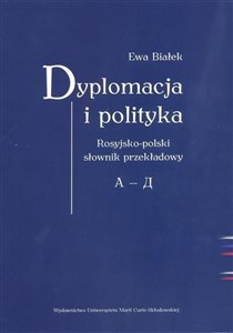 Dyplomacja i polityka. Rosyjsko-polski słownik przekładowy A-D - Księgarnia UK