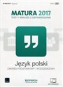 Język polski Matura 2017 Testy i arkusze z odpowiedziami Zakres podstawowy i rozszerzony