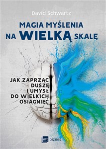 Magia myślenia na wielką skalę Jak zaprząc duszę i umysł do wielkich osiągnięć