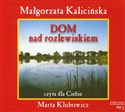 [Audiobook] Dom nad rozlewiskiem - Małgorzata Kalicińska