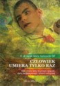 Człowiek umiera tylko raz Mało znane fakty dotyczące śpiączki, stanu wegetatywnego i śmierci mózgowej - Jacek Maria Norkowski