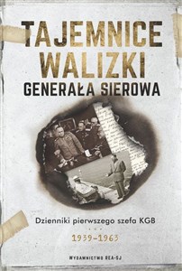 Tajemnice walizki generała Sierowa Dzienniki pierwszego szefa KGB - Księgarnia UK