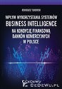 Wpływ wykorzystania systemów Business Intelligence na kondycję finansową banków komercyjnych w Polsce