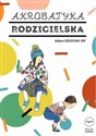 Akrobatyka rodzicielska  - Adam Szustak