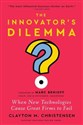 The Innovator's Dilemma, with a New Foreword When New Technologies Cause Great Firms to Fail