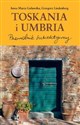 Toskania i Umbria Przewodnik subiektywny  - Anna Maria Goławska, Grzegorz Lindenberg