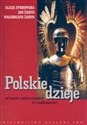 Polskie dzieje od czasów najdawniejszych do współczesności - Alicja Dybkowska, Jan Żaryn, Małgorzata Żaryn