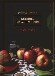 Kuchnia Iwaszkiewiczów Przepisy i anegdoty - Księgarnia Niemcy (DE)