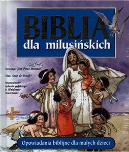 Biblia dla milusińskich Opowiadania biblijne dla małych dzieci