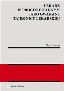 Lekarz w procesie karnym jako gwarant tajemnicy lekarskiej