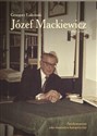 Józef Mackiewicz (1902-1985) Antykomunizm jako imperatyw kategoryczny - Grzegorz Łukomski
