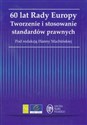 60 lat Rady Europy Tworzenie i stosowanie standardów prawnych