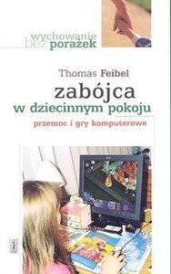 Zabójca w dziecinnym pokoju Przemoc i gry komputerowe