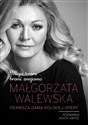 Moja twarz brzmi znajomo Małgorzata Walewska Pierwsza dama polskiej opery - Małgorzata Walewska, Agata Ubysz