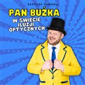 Pan Buźka w świecie iluzji optycznych - Bartosz Gembski