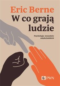 W co grają ludzie. Psychologia stosunków międzyludzkich  - Księgarnia UK