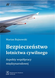 Bezpieczeństwo lotnictwa cywilnego Aspekty współpracy międzynarodowej - Księgarnia UK