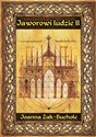 Jaworowi ludzie II. Rzecz o czasach księżnej Agnieszki - Joanna Żak-Bucholc