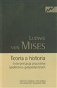 Teoria a historia Interpretacja procesów społeczno-gospodarczych - Ludwig Mises