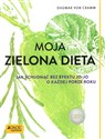 Moja zielona dieta Jak schudnąć bez efektu jo-jo o każdej porze roku - Dagmar Cramm