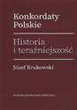 Konkordaty Polskie Historia i teraźniejszość - Józef Krukowski