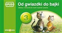 PUS Od gwiazdki do bajki 3 Zabawy i ćwiczeniado nauki czytania i pisania - Dorota Pyrgies