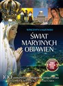 Świat Maryjnych Objawień 100 najwazniejszych objawień w dziejach świata. Przesłania. Wizjonerzy. Sanktuaria