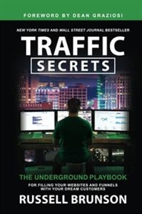 Traffic Secrets The Underground Playbook for Filling Your Websites and Funnels with Your Dream Customers