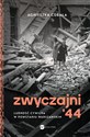 Zwyczajni '44 Ludność cywilna w powstaniu warszawskim