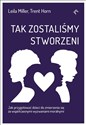 Tak zostaliśmy stworzeni. Jak przygotować dzieci do zmierzenia się ze współczesnymi wyzwaniami moralnymi