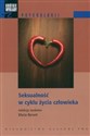 Krótkie wykłady z psychologii Seksualność w cyklu życia człowieka