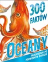 300 faktów Oceany - Camilla de la Bedoyere, Steve Parker