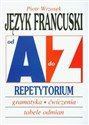 Język francuski A-Z Repetytorium gramatyka, ćwiczenia, tabele odmian