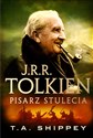 J.R.R. Tolkien Pisarz stulecia - T.A. Shippey