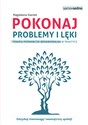 Pokonaj problemy i lęki Terapia poznawczo-behawioralna w praktyce