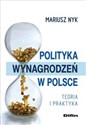 Polityka wynagrodzeń w Polsce Teroia i praktyka - Mariusz Nyk