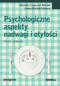 Psychologiczne aspekty nadwagi i otyłości Teoria i praktyka