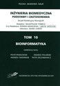 Iinżynieria biomedyczna Podstawy i zastosowania Tom 10. Bioinformatyka 