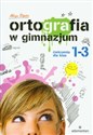 Ortografia w gimnazjum 1-3 Ćwiczenia