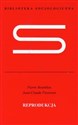 Reprodukcja Elementy teorii systemu nauczania - Pierre Bourdieu, Jean-Claude Passeron