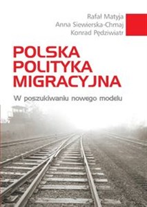Polska polityka migracyjna W poszukiwaniu nowego modelu - Księgarnia Niemcy (DE)