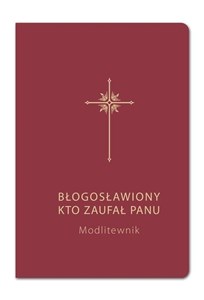 Modlitewnik Błogosławiony kto zaufał Panu