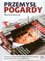 Przemysł pogardy Niszczenie wizerunku prezydenta Lecha Kaczyńskiego w latach 2005-2010 oraz po jego śmierci